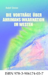 Die Vorträge über Ahrimans Inkarnation im Westen aus dem Jahre 1919