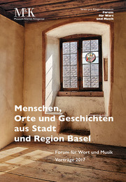 Menschen, Orte und Geschichten aus Stadt und Region Basel
