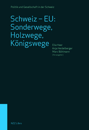 Schweiz ? EU: Sonderwege, Holzwege, Königswege. - Cover