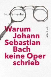 Warum Johann Sebastian Bach keine Oper schrieb - Cover