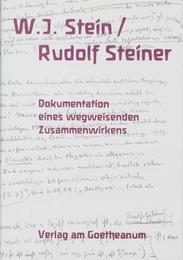 W.J. Stein / Rudolf Steiner  Dokumentation eines wegweisenden Zusammenwirkens