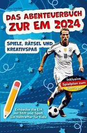 Das Abenteuerbuch zur EM 2024: Spiele, Rätsel und Kreativspaß für junge Fußballfans - Cover