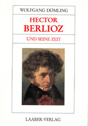 Hector Berlioz und seine Zeit