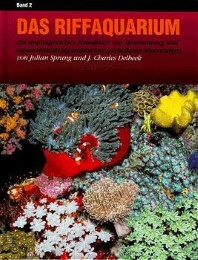 Das Riffaquarium. Ein umfangreiches Handbuch zur Bestimmung und Aquarienhaltung... / Das Riffaquarium. Ein umfangreiches Handbuch zur Bestimmung und Aquarienhaltung...