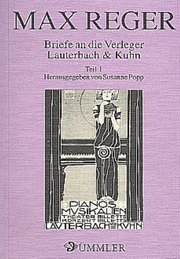 Briefe an die Verleger Lauterbach & Kuhn / Max Reger: Briefe an die Verleger Lauterbach & Kuhn 1 - Cover