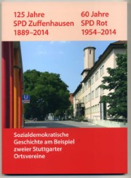 125 Jahre SPD Zuffenhausen 1889-2014,60 Jahre SPD Rot 1954-2014