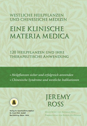 Eine klinische Materia Medica - Westliche Heilpflanzen und Chinesische Medizin
