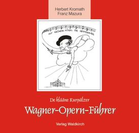 De klääne Kurpälzer Wagner-Opern-Führer