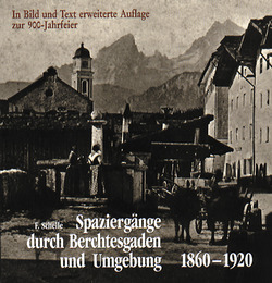Spaziergänge durch Berchtesgaden und Umgebung 1860-1920