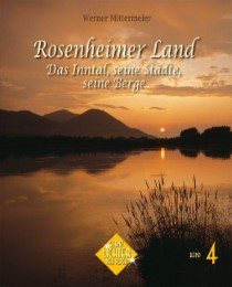 Rosenheimer Land - Das Inntal, seine Städte, seine Berge