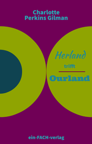 Charlotte Perkins Gilman: Herland trifft Ourland