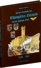 Aus der Geschichte der Thüringischen Eisenbahn und des Bahnhofs Erfurt 1846-1882 - Cover