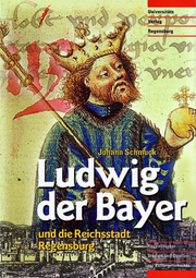 Ludwig der Bayer und die Reichsstadt Regensburg