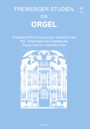 Wissenschaftliche Symposien anlässlich des 250. Todestages des Orgelbauers Tobias Heinrich Gottfried Trost