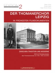 Der Thomanerchor Leipzig in frühesten Filmdokumenten