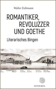 Romantiker, Revoluzzer und Goethe
