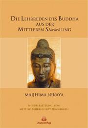 Die Lehrreden des Buddha aus der Mittleren Sammlung (Majjhima Nikaya)