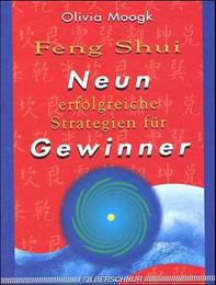 Feng Shui - Neun erfolgreiche Strategien für Gewinner
