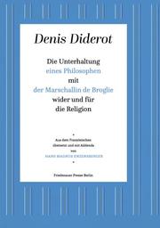 Die Unterhaltung eines Philosophen mit der Marschallin de Broglie wider und für die Religion. - Cover