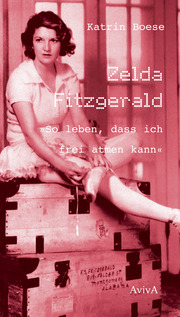 Zelda Fitzgerald 'So leben, dass ich frei atmen kann'
