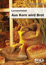Lernwerkstatt 'Aus Korn wird Brot'