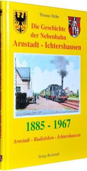 Aus der Geschichte der Nebenbahn Arnstadt - Ichtershausen 1885-1967