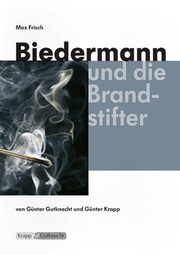Biedermann und die Brandstifter - Max Frisch - Lehrerheft
