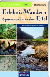 Lust auf Natur. Erlebnis Wandern / Erlebnis-Wandern und Spurensuche in der Eifel