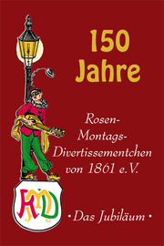 150 Jahre Rosen-Montags-Divertissementchen von 1861 e. V.