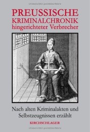 Preußische Kriminalchronik hingerichteter Verbrecher