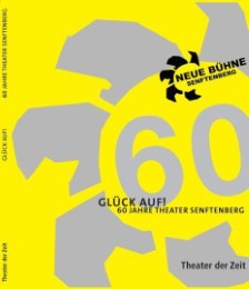 Glück auf! 60 Jahre Theater Senftenberg