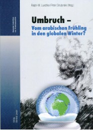 Umbruch - Vom arabischen Frühling in den globalen Winter?