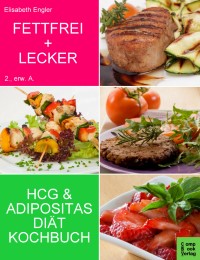 Fettfrei und Lecker - Das Adipositas und HCG Diätkochbuch