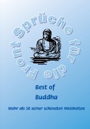 Best of Buddha - Mehr als 50 seiner schönsten Weisheiten