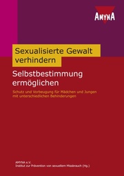 Sexualisierte Gewalt verhindern - Selbstbestimmung ermöglichen - Cover