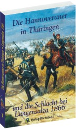 Die Hannoveraner in Thüringen und die SCHLACHT BEI LANGENSALZA am 27. Juni 1866