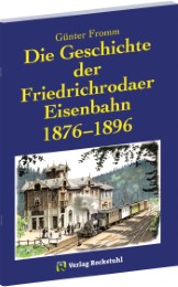Die Geschichte der Friedrichrodaer Eisenbahn 1876-1896