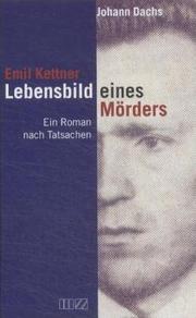 Emil Kettner: Lebensbild eines Mörders