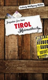 Tirol. Jagatee for two - ein Heimatbuch