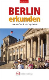 Berlin erkunden - Der ausführliche City-Guide