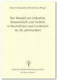 Der Wandel von Industrie, Wissenschaft und Technik in Deutschland und Frankreich im 20.Jahrhundert