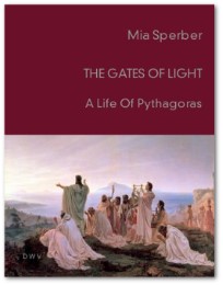 The Gates of Light: A Life of Pythagoras