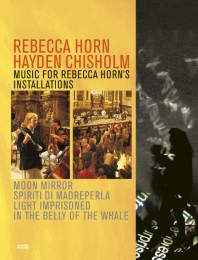 Rebecca Horn - Hayden Chisholm: Music for Rebecca Horn's installations