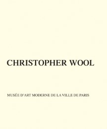Christopher Wool: Musée d'Art Moderne de la Ville de Paris - Cover