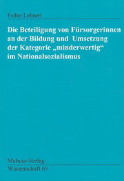 Die Beteiligung von Fürsorgerinnen an der Bildung und Umsetzung der Kategorie 'minderwertig' im Nationalsozialismus
