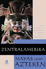Zentralamerika - Mayas und Azteken