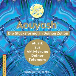 Aouyash - Die Glücksformel in Deinen Zellen