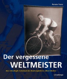 Der vergessene Weltmeister: Das rätselhafte Schicksal des Radrennfahrers Albert - Cover