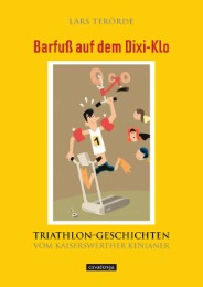 Barfuß auf dem Dixi-Klo. Triathlongeschichten vom Kaiserswerther Kenianer.