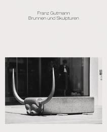 Franz Gutmann - Brunnen und Skulpturen im öffentlichen Raum